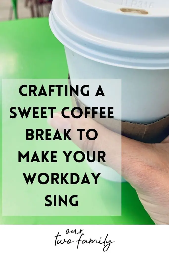 crafting a sweet coffee break to make your workday sing pin